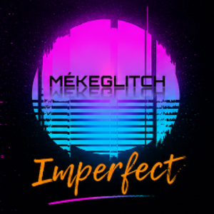 MekeGlitch_Imperfect