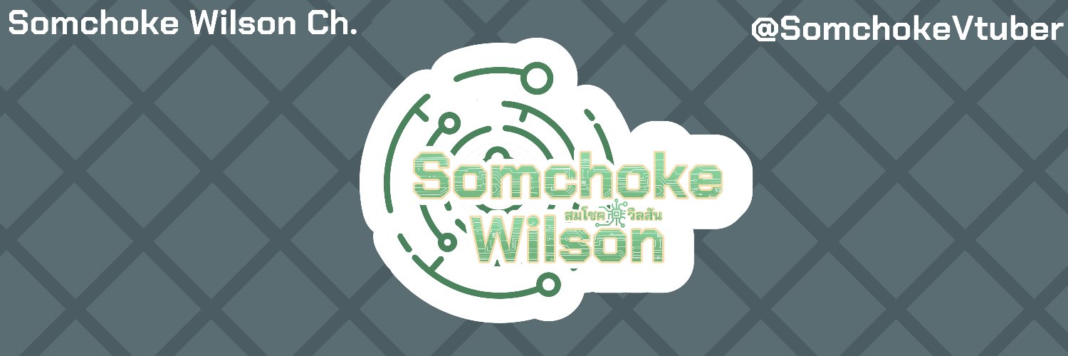 💻Somchoke Wilson💻 VTuberTH/EN banner